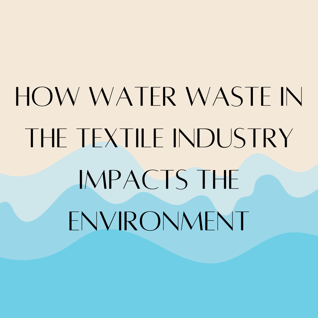 How Water Waste In The Textile Industry Impacts The Environment